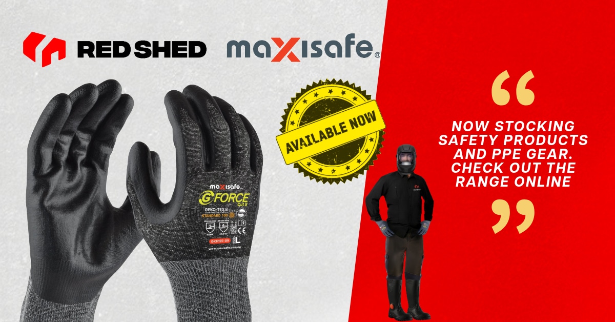 New Products instore - Maxisafe Safety Gear and PPE - Red Shed, Emerald, QLD